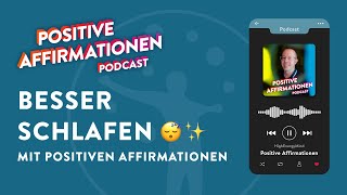 Besser schlafen mit positiven Affirmationen • Positive Affirmationen Podcast 119 • Schlafstörung [upl. by Euqor580]