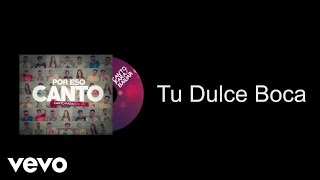 Canto Para Bailar  Tu Dulce Boca Ft Migrantes Audio [upl. by Anale]