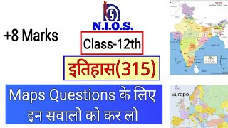 NIOS  Class12th  History315  Important Maps Questions [upl. by Gratia30]