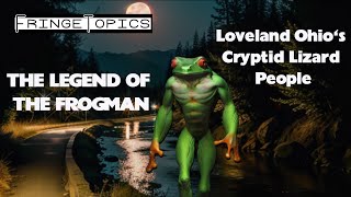 The Legend Of The Frogman Loveland Ohios Cryptid Lizard People [upl. by Jonas]