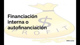 Financiación interna o autofinanciación RESUBIDO [upl. by Mccall]