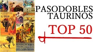 PASODOBLES TAURINOS  TOP 50 [upl. by Boudreaux543]