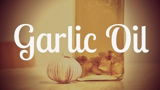 Garlic Oil  Homemade Kitchen Essential [upl. by Yhtomot]