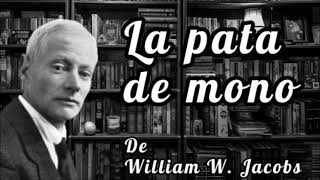 La pata de mono William W Jacobs Audiolibro [upl. by Eceinwahs708]