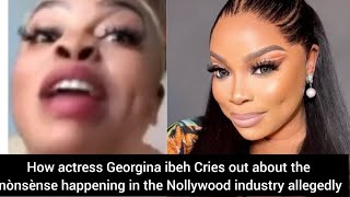 How actress Georgina ibeh Cries out about the nònsènse happening in the Nollywood industry allegedly [upl. by Henn]