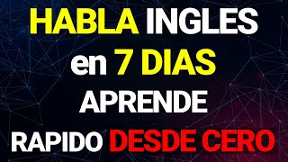 ✅CÓMO aprender INGLÉS en solo 7 días fácil ESCUCHANDO🚀🧠 CURSO DE INGLÉS COMPLETO👨‍🏫✅ [upl. by Weig654]