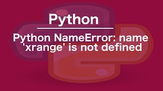 python NameError name xrange is not defined [upl. by Eloci847]