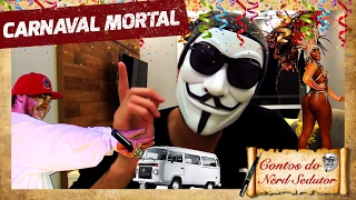 CARNAVAL MORTAL ou quase  Contos do Nerd Sedutor [upl. by Attenahs44]