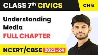 Class 7 Civics Full Chapter 6  Understanding Media  CBSE [upl. by Notnek920]