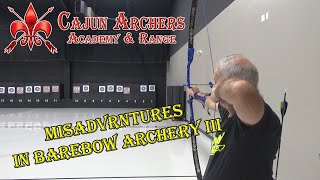 Misadventures in Barebow Archery III  Cajun Archers Indoor Tournament [upl. by Eelytsirk930]