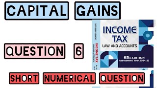 short numerical question  QUESTION 6  CAPITAL GAINS  INCOME TAX  HC MEHROTRA  202425 [upl. by Rimidalg]