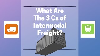 What Are the 3 Cs of Intermodal Freight [upl. by Eniar]