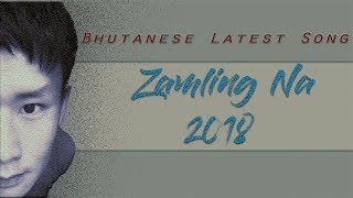 Zamling Na  Needup Dorji Bhutanese Latest Song 2018 [upl. by Gigi795]