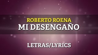 Roberto Roena  Mi Desengaño Letra Oficial [upl. by Warrick878]