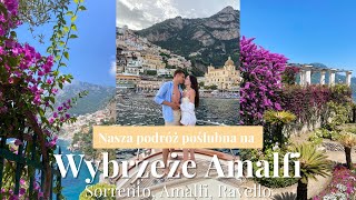 Nasza podróż poślubna 🤍🥂 AMALFI COAST ITALY  Sorrento Amalfi amp Ravello [upl. by Aynahs]