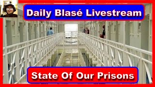 Daily Blasé Livestream Prisons Really Fit for Purpose [upl. by Tonia258]