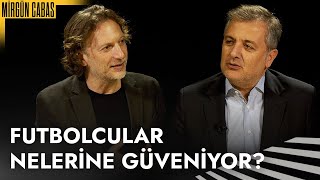 Şunu Bana Bir Anlat Mehmet Demirkol Futbolcular Nelerine Güveniyor  MirgunCabas [upl. by Caldwell]