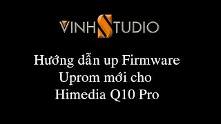 Hướng dẫn cách nâng cấp cập nhật firmware up rom cho đầu Himedia Q10 pro đơn giản và nhanh nhất [upl. by Spring797]