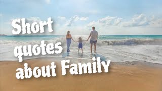 Short Quotes about Family [upl. by Pascasia]