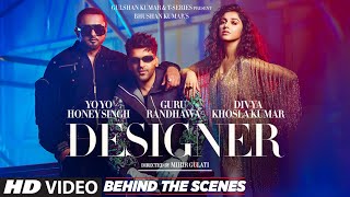 Designer Behind The Scenes Guru Randhawa Yo Yo Honey Singh Divya Khosla Kumar Mihir GBhushan K [upl. by Ardnic]