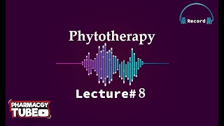 Phytotherapy Lecture 8 March 22 22 03 2021 [upl. by Nothsa204]