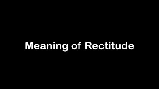 What is the Meaning of Rectitude  Rectitude Meaning with Example [upl. by Sulihpoeht]