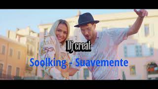 Soolking  Suavemente REMIX Dj creat [upl. by Tsirc]