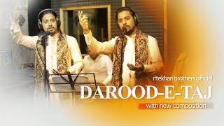 Durood E Taj درود تاج Beautiful Voice DaroodeTaj Recited by Iftekhari Brothers  Eid special 2022 [upl. by Sessilu]