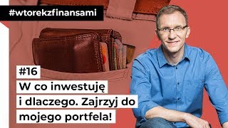 W co inwestuję i dlaczego Zajrzyj do mojego portfela wtorekzfinansami odc 16 [upl. by Romeu]