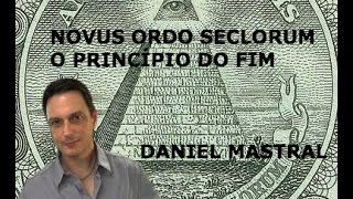 Daniel Mastral  quotNovus Ordo Seclorum o Princípio do Fimquot [upl. by Shreeves925]