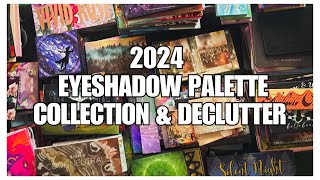 2024 Eyeshadow Palette Collection amp Declutter [upl. by Petra]