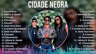 Cidade Negra 2024 MIX Maiores Sucessos  Pensamento Johnny B Goode A Estrada Firmamento [upl. by Leor]