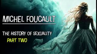 Michel Foucault  The History of Sexuality  PART TWO [upl. by Anyrtak]