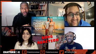 DANCE MERI RANI  Guru Randhawa Ft Nora Fatehi Tanishk Zahrah SONG REACTION  CHATTERBOX [upl. by Gintz]