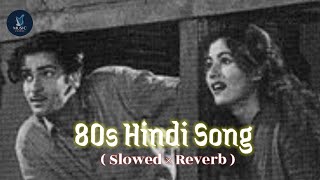 Old Hindi Song Slowed × Reverb  Slowed Reverb Song Hindi  Old Is Gold Song [upl. by Analiese63]