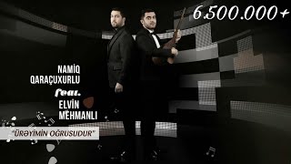 Namiq Qaraçuxurlu feat Elvin Mehmanlı  Ürəyimin Oğrusudur [upl. by Latsyek]