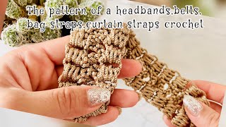 The best pattern for a headbandsbeltsbag strapscurtain straps crochet [upl. by Eelirem]