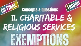 Charitable amp Religious  Exemptions Under GST11  Uttej  ICAI Questions CA FINAL IDT [upl. by Kinimod666]