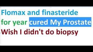 Flomax and finasteride for year cured me Wish i didnt do biopsy [upl. by Annaynek]