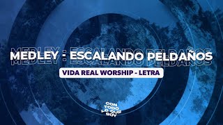 Medley  Escalando Peldaños  Letra  Vida Real Worship [upl. by Yekcim229]