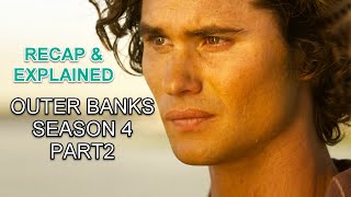 OUTER BANKS Season 4 part 2 Recap amp Ending Explained [upl. by Nnylsaj]