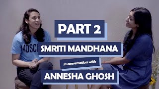 Part 2 Smriti Mandhana interview with Annesha Ghosh On bowling like Kohli India WorldCup fans [upl. by Ecineg633]