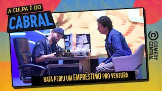 Rafa pediu empréstimo ao Ventura  A Culpa É Do Cabral no Comedy Central [upl. by Idelle]