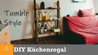 Küchenregal aus Holz selber bauen im Tumblr style  DIY Möbel [upl. by Lorie201]