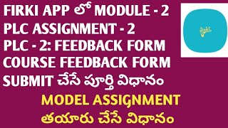 HOW TO SUBMIT MODULE  2 PLC ASSIGNMENT  2 PLC2 FEEDBACK FORM COURSE FEEDBACK FORM IN FIRKI APP [upl. by Andras]