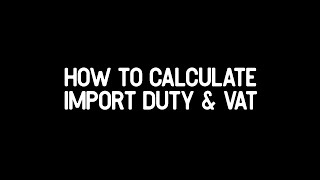 How To Calculate Import Duty and VAT [upl. by Anitreb381]