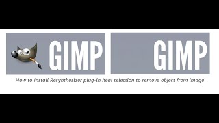 Gimp 21020 How to Install Resynthesizer Plugin use heal selection to remove Object from Image [upl. by Lonnard]