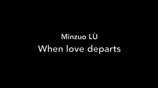 Minzuo LÙ  when love departs for ensemble [upl. by Shelby958]