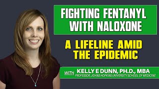 Professor Kelly E Dunn Fighting Fentanyl with Naloxone A lifeline Amid the Epidemic [upl. by Merow70]