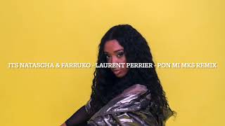 ITS NASTASCHA amp FARRUKO  LAURENT PERRIER  PON MI MKS REMIX [upl. by Ainwat]